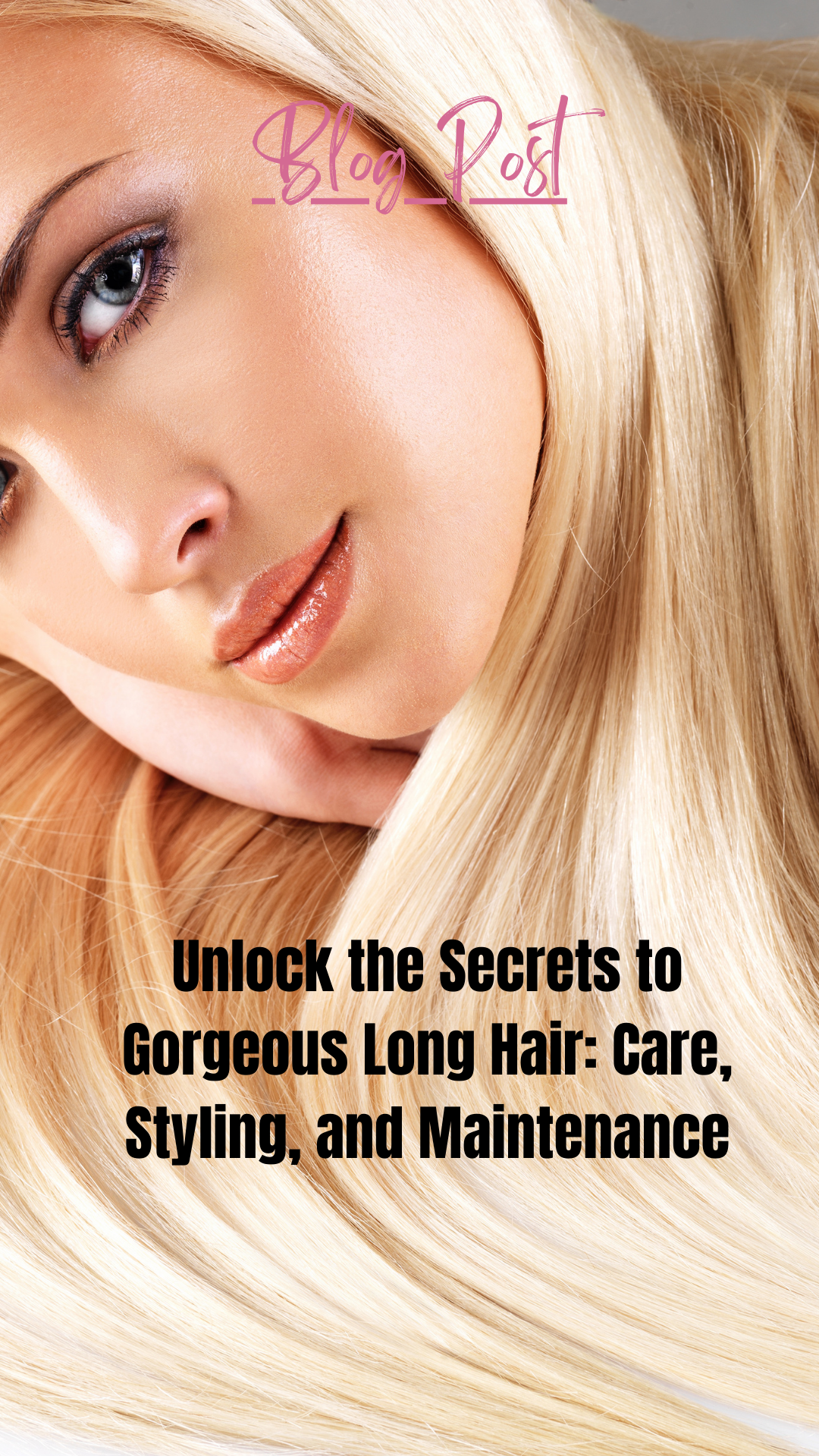 Unlock the Secrets to Gorgeous Long Hair: Care, Styling, and Maintenance